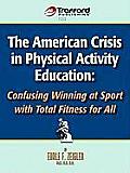 The American Crisis in Physical Activity Education: Confusing Winning at Sport with Total Fitness for All