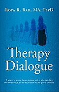 Therapy Dialogue: A Session by Session Therapy Dialogue with an Educated Client Who Went Through the Self-Actualization and Self-Growth