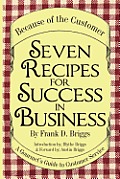Seven Recipes for Success in Business: A Gourmet's Guide to Customer Service