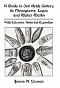A Guide to 3rd Reich Cutlery, Its Monograms, Logos, and Maker Marks: With Extensive Historical Exposition