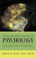 Psyche and Self's Theories in Psychology: A Concise Comparison of a Number of Theorists Like Carl Jung and Abraham Maslow's General Concepts of the Se