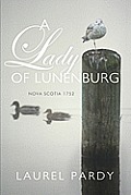A Lady of Lunenburg: Nova Scotia 1752