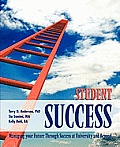 Student Success: Managing Your Future Through Success at University and Beyond