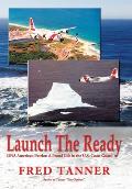 Launch the Ready: Dna American Patriot: a Proud Life in the U.S. Coast Guard