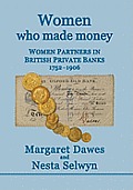 Women Who Made Money: Women Partners in British Private Banks 1752-1906