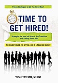 Time to Get Hired!: Strategies for Your Job Search, Job Transition, and Finding Green Jobs
