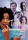 Torn: the Melissa Williams Story: Will Melissa Choose the Path of Least Resistance or Will She Continue on a Path That Keeps