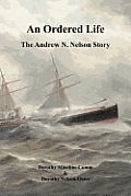 An Ordered Life: The Andrew N. Nelson Story