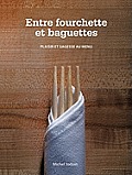 Entre Fourchette Et Baguettes: Plaisir Et Sagesse Au Menu
