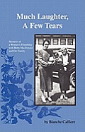 Much Laughter, a Few Tears: Memoirs of a Woman's Friendship with Betty MacDonald and Her Family