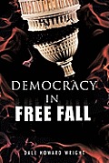 Democracy in Freefall: Restoring Our Freedom Before It S Too Late