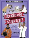 Groundbreaking Scientists