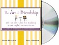 Art of Friendship 70 Simple Rules for Making Meaningful Connections
