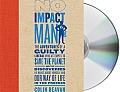 No Impact Man: The Adventures of a Guilty Liberal Who Attempts to Save the Planet and the Discoveries He Makes about Himself and Our