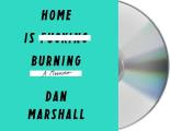 Home Is Burning: A Memoir