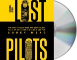 Lost Pilots The Spectacular Rise & Scandalous Fall of Aviations Golden Couple