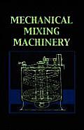 Mechanical Mixing Machinery (Chemical Engineering Series)