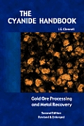 The Cyanide Handbook: Gold Ore Processing & Metal Recovery