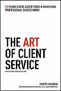 Art of Client Service 58 Things Every Advertising & Marketing Professional Should Know