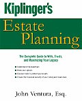 Kiplingers Estate Planning The Complete Guide to Wills Trusts & Maximizing Your Legacy