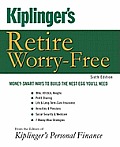 Kiplingers Retire Worry Free Money Smart Ways to Build the Nest Egg Youll Need