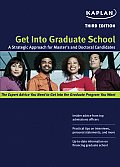 Kaplan Get Into Graduate School A Strategic Approach for Masters & Doctoral Candidates