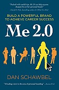 Me 2.0 Build a Powerful Brand to Achieve Career Success