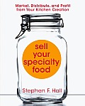 Sell Your Specialty Food Market Distribute & Profit from Your Kitchen Creation