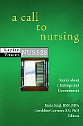 Call to Nursing Nurses Stories about Challenge & Commitment