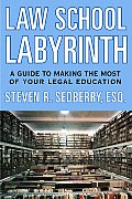 Law School Labyrinth: A Guide to Making the Most of Your Legal Education