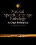 Medical Speech Language Pathology A Desk Reference