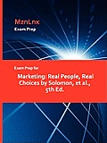 Exam Prep for Marketing: Real People, Real Choices by Solomon, et al., 5th Ed.