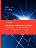 Exam Prep for International Management: Managing in a Diverse and Dynamic Global Environment by Phatak Et Al..., 1st Ed.