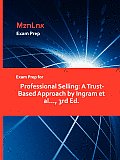 Exam Prep for Professional Selling: A Trust-Based Approach by Ingram et al..., 3rd Ed.