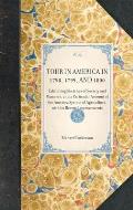 TOUR IN AMERICA IN 1798, 1799, AND 1800 Exhibiting Sketches of Society and Manners, and a Particular Account of the America System of Agriculture, wit