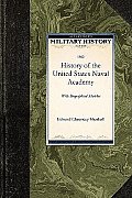 History of the United States Naval Acade: With Biographical Sketches