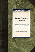 Letters from the Frontiers: Written During a Period of Thirty Years' Service in the Army of the United States