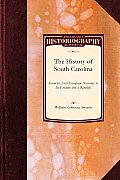 History of South Carolina from Its F: From Its First European Discovery to Its Erection Into a Republic