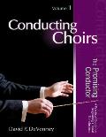 Conducting Choirs Volume 1 The Promising Conductor A Practical Guide For Beginning Choral Conductors