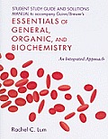 Student Study Guide & Solutions Manual To Accompany Guinn Brewers Essentials Of General Organic & Biochemistry An Integrated Approach