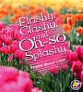 Flashy Clashy & Oh So Splashy Poems about Color