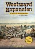 You Choose Westward Expansion An Interactive History Adventure You Choose Books