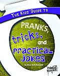Kids' Guide to Pranks, Tricks, and Practical Jokes