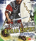 The Bloody, Rotten Roman Empire: The Disgusting Details about Life in Ancient Rome
