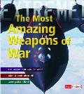 The Most Amazing Weapons of War