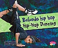 Bailando hip hop/Hip-Hop Dancing (Pebble Plus Bilingue/Bilingual: Baila, Baila, Baila/Dance, Dance, Dance)