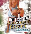 Gritty Stinky Ancient Egypt The Disgusting Details about Life in Ancient Egypt