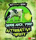 Onion Juice, Poop, and Other Surprising Sources of Alternative Energy