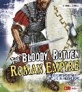 The Bloody, Rotten Roman Empire: The Disgusting Details about Life in Ancient Rome