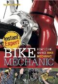 Bike Mechanic How to Be an Ace Bike Mechanic How to Be an Ace Bike Mechanic